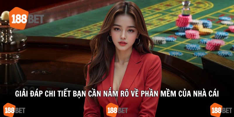 Giải đáp chi tiết bạn cần nắm rõ về phần mềm của nhà cái