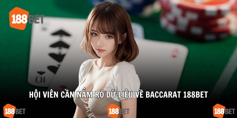 Hội viên cần nắm rõ dữ liệu về baccarat 188Bet