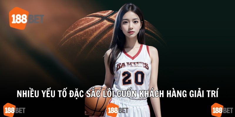 Nhiều yếu tố đặc sắc lôi cuốn khách hàng giải trí