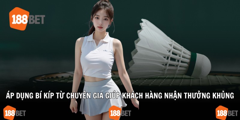 Áp dụng bí kíp từ chuyên gia giúp khách hàng nhận thưởng khủng