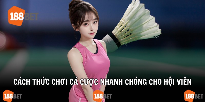 Cách thức chơi cá cược nhanh chóng cho hội viên