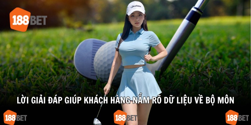 Lời giải đáp giúp khách hàng nắm rõ dữ liệu về bộ môn