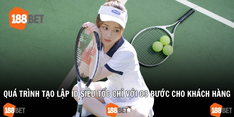 Quá trình tạo lập ID siêu tốc chỉ với 03 bước cho khách hàng