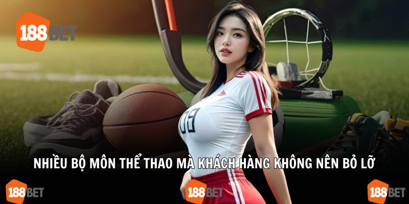 Nhiều bộ môn thể thao mà khách hàng không nên bỏ lỡ