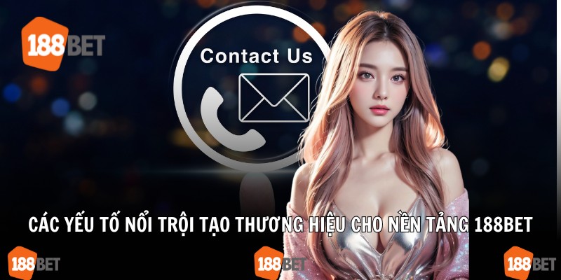 Các yếu tố nổi trội tạo thương hiệu cho nền tảng 188bet