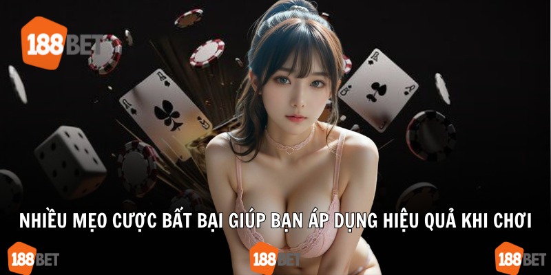Nhiều mẹo cược bất bại giúp bạn áp dụng hiệu quả khi chơi