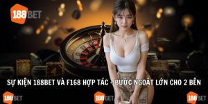 Sự kiện 188Bet và F168 hợp tác