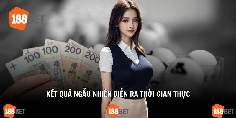 Kết quả ngẫu nhiên diễn ra thời gian thực