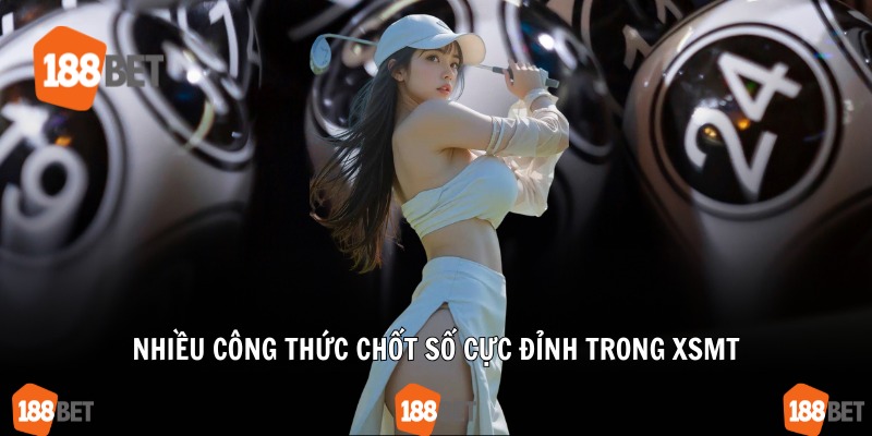 Nhiều công thức chốt số cực đỉnh trong XSMT